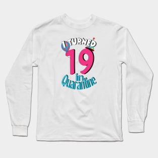 i turned 19 in quarantine Long Sleeve T-Shirt